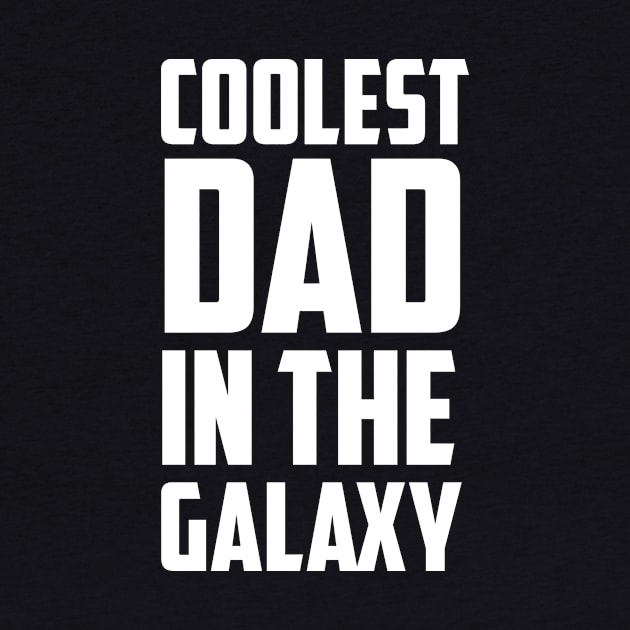 Coolest Dad in the Galaxy White Bold by sezinun